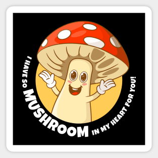 I have so mushroom in my heart for you (on dark colors) Sticker